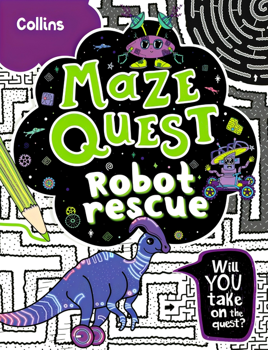 Maze Quest - Robot Rescue: Solve 50 Mazes In This Adventure Story For Kids Aged 7+