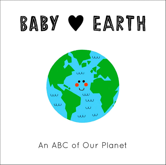 Baby Loves Earth: An ABC of Our Planet