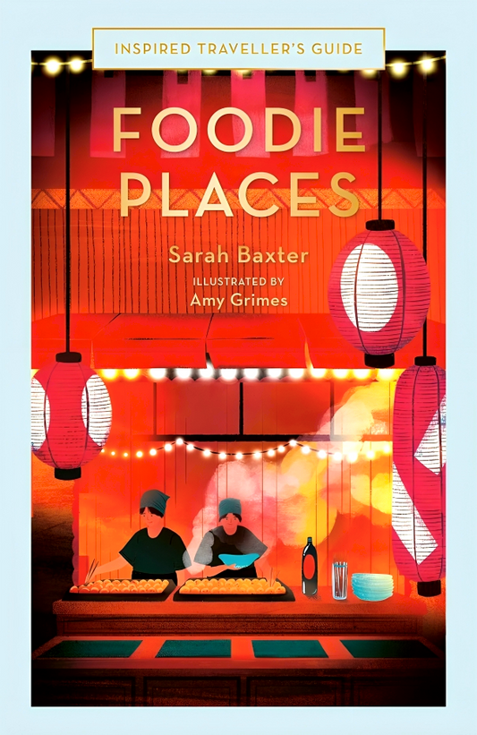 Foodie Places (Inspired Traveller's Guide)