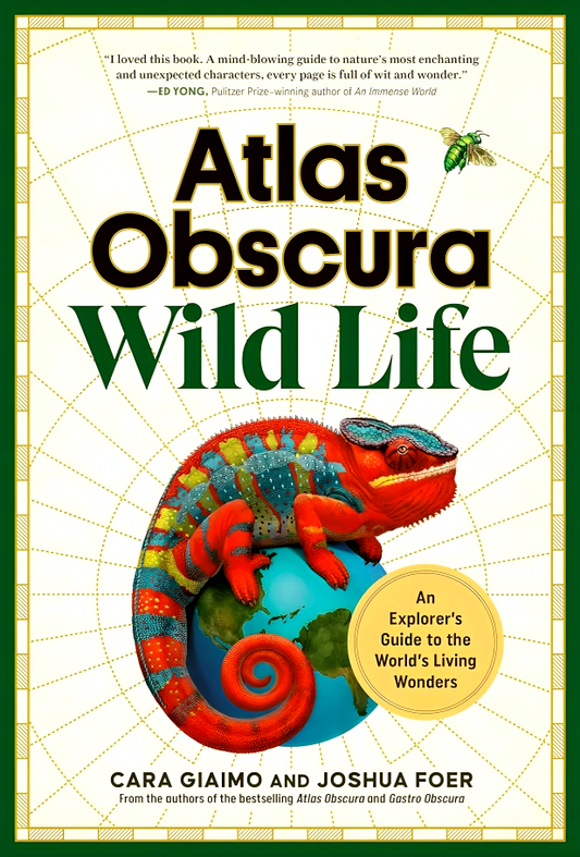 Atlas Obscura: Wild Life: An Explorer's Guide To The World's Living Wonders