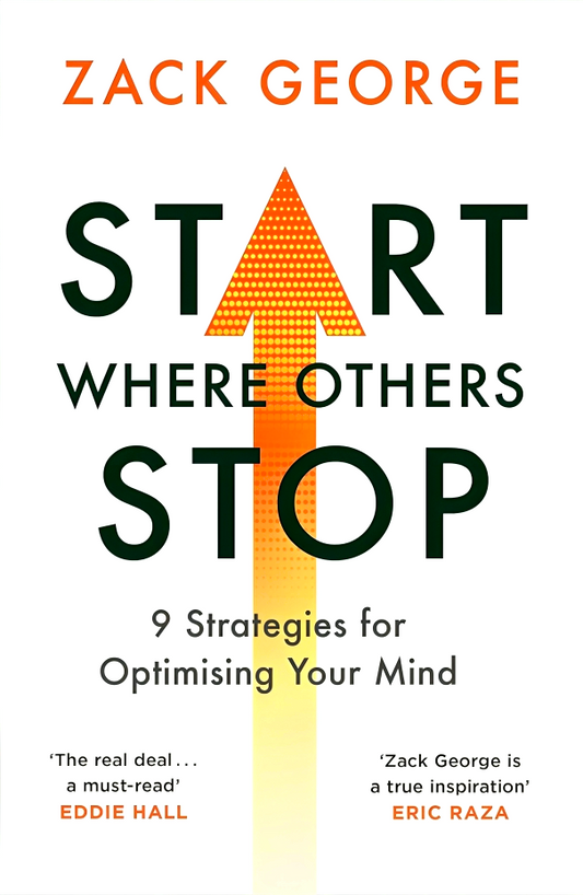 Start Where Others Stop: 9 strategies for optimising your mind