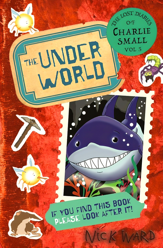 The Lost Diaries Of Charlie Small Vol. 5: The Under World