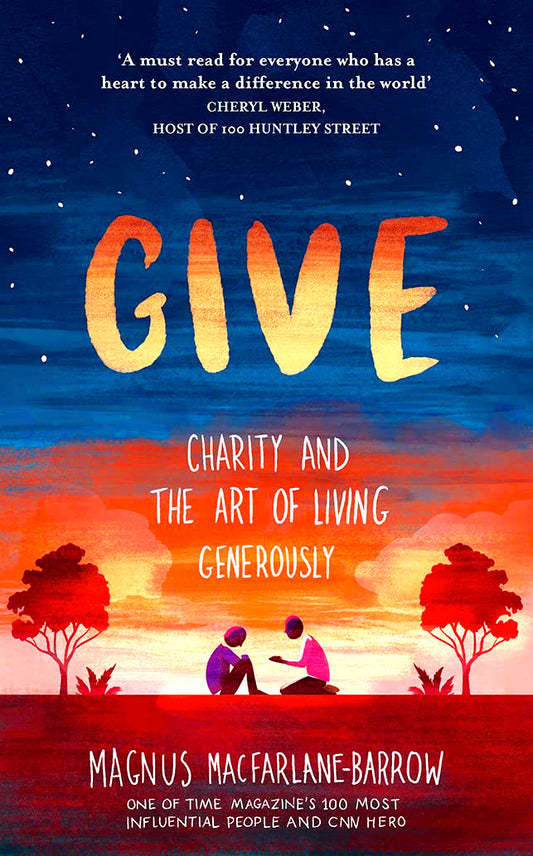 Give: Charity And The Art Of Living Generously