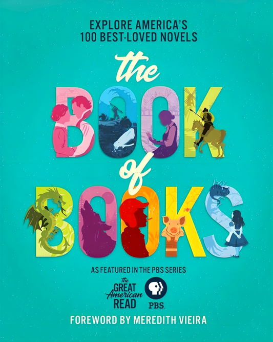 The Great American Read: The Book of Books: Explore America's 100 Best-Loved Novels