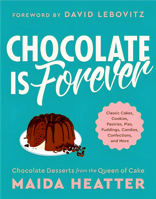 Chocolate Is Forever: Classic Cakes, Cookies, Pastries, Pies, Puddings, Candies, Confections, And More
