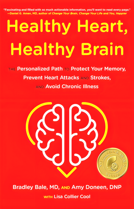 Healthy Heart, Healthy Brain: The Personalized Path to Protect Your Memory, Prevent Heart Attacks and Strokes, and Avoid Chronic Illness