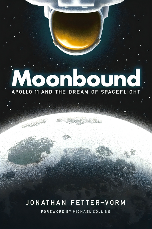 Moonbound: Apollo 11 And The Dream Of Spaceflight