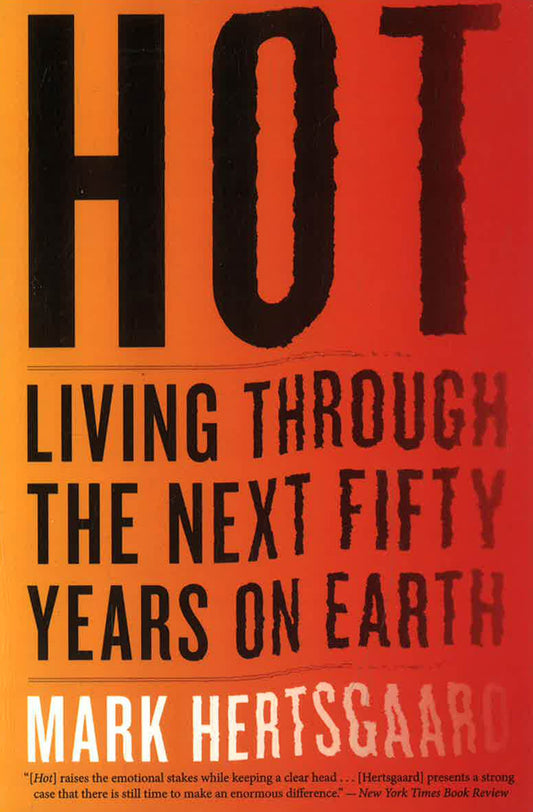 Hot: Living Through The Next Fifty Years On Earth