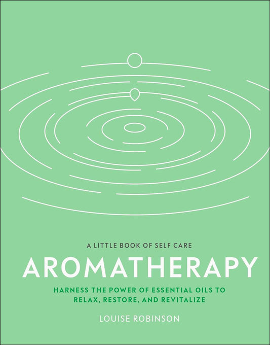 Aromatherapy: Harness the power of essential oils to relax, restore, and revitalize