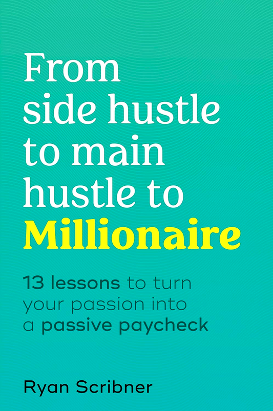 [Original Price: RM34.90] From Side Hustle to Main Hustle to Millionaire: 13 Lessons to Turn Your Passion Into a Passive Paycheck