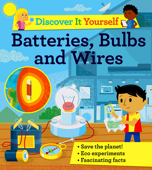 Discover It Yourself: Batteries, Bulbs, And Wires
