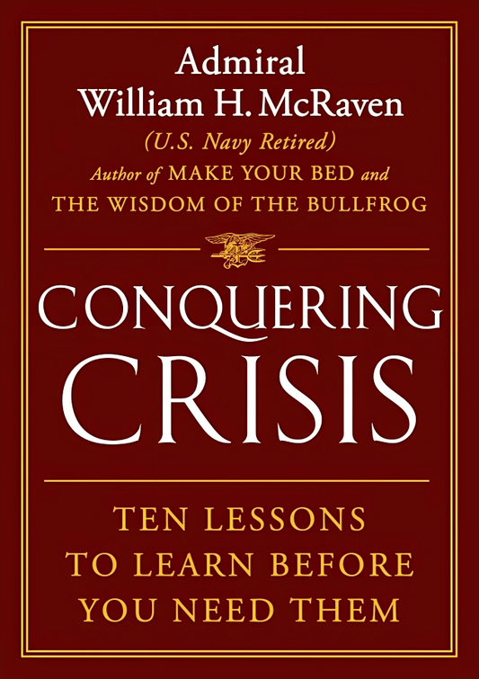 Conquering Crisis: Ten Lessons To Learn Before You Need Them