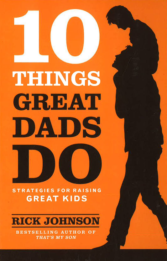 10 Things Great Dads Do