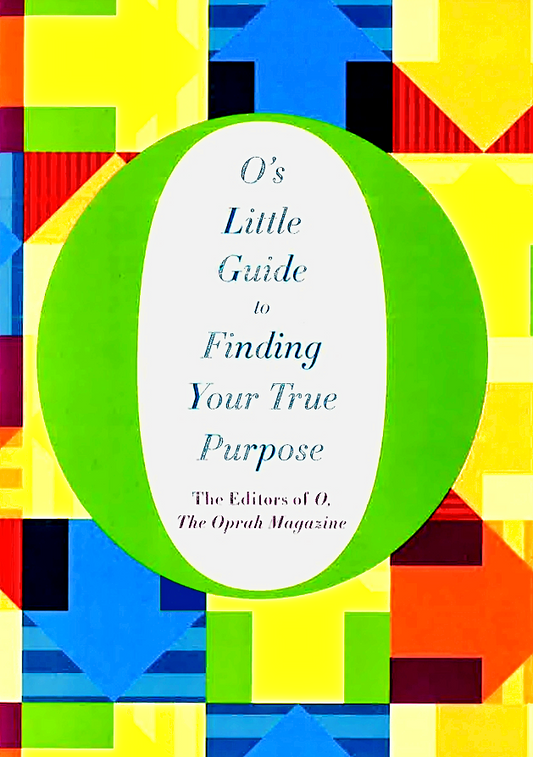 O's Little Guide To Finding Your True Purpose