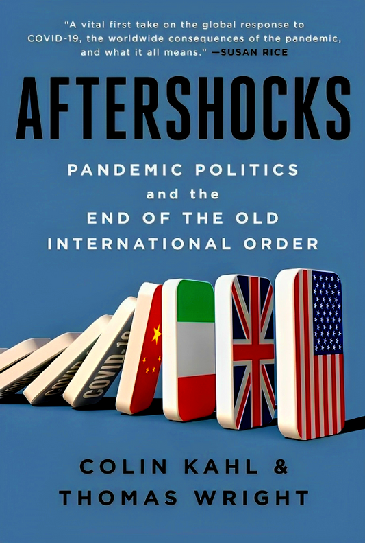 Aftershocks: Pandemic Politics and the End of the Old International Order