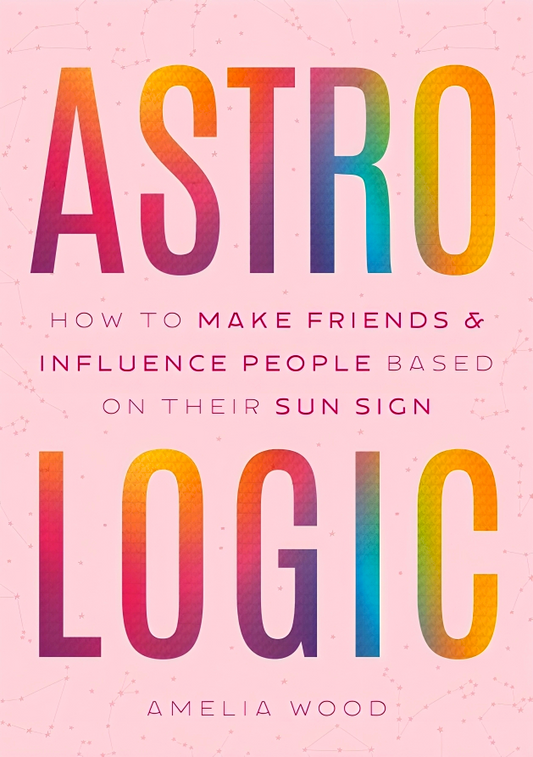 Astrologic: How To Make Friends & Influence People Based On Their Sun Sign