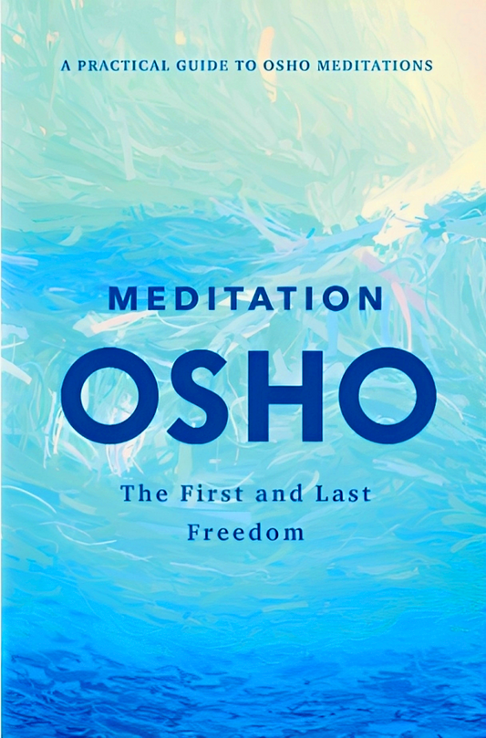 Meditation Osho: The First And Last Freedom