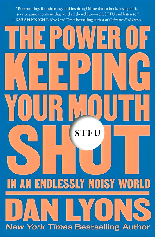 [Original Price: RM29.90] STFU: The Power Of Keeping Your Mouth Shut In An Endlessly Noisy World