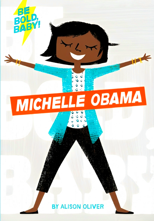 Be Bold, Baby: Michelle Obama