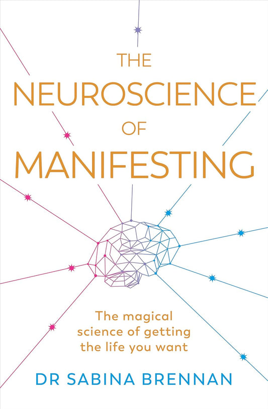 The Neuroscience Of Manifesting