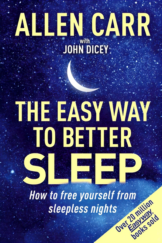 Allen Carr's Easy Way To Better Sleep: How To Free Yourself From Sleepless Nights