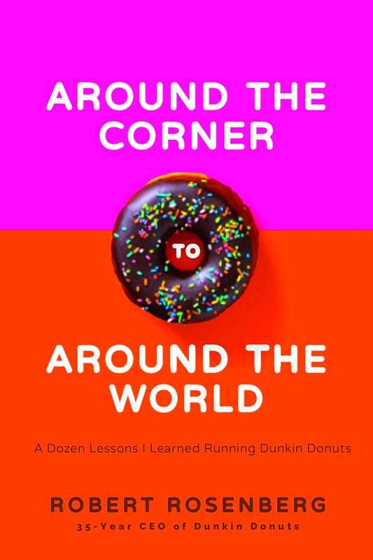Around the Corner to Around the World: A Dozen Lessons I Learned Running Dunkin Donuts
