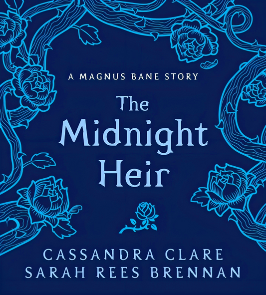 The Midnight Heir: A Magnus Bane Story (Bane Chronicles)