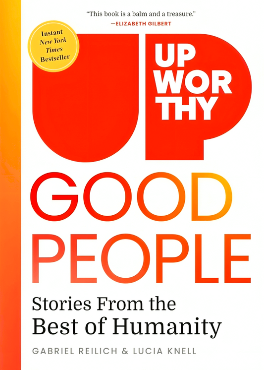 Upworthy: Good People: Stories From The Best Of Humanity