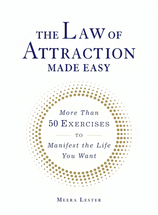 The Law of Attraction Made Easy: More Than 50 Exercises to Manifest the Life You Want