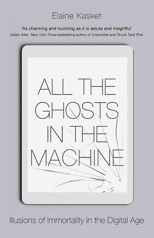 All the Ghosts in the Machine: The Digital Afterlife of your Personal Data