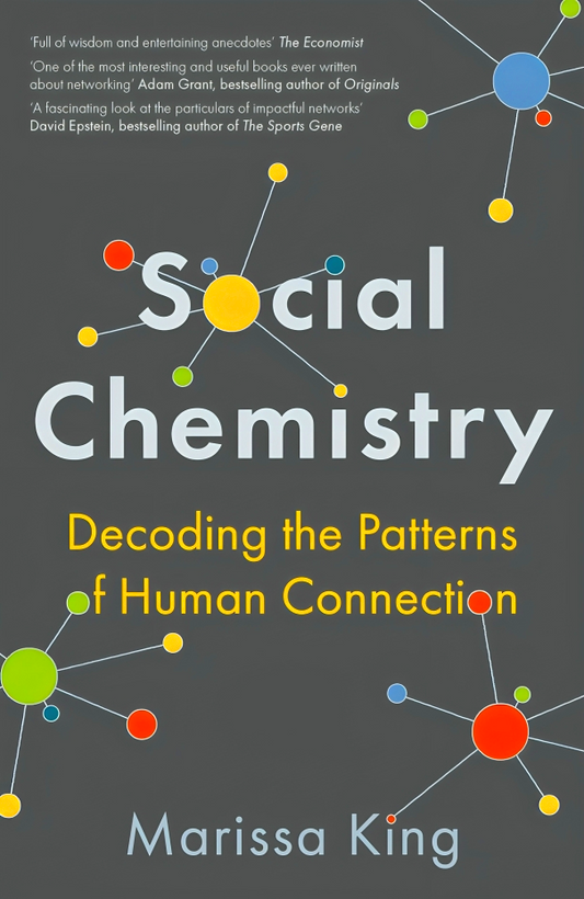 Social Chemistry: Decoding The Patterns Of Human Connection