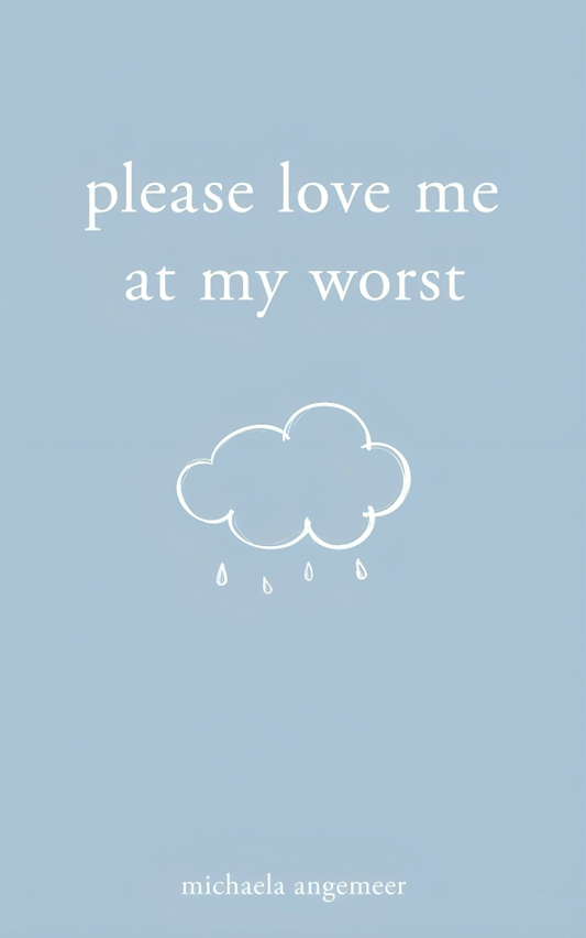 Please Love Me At My Worst