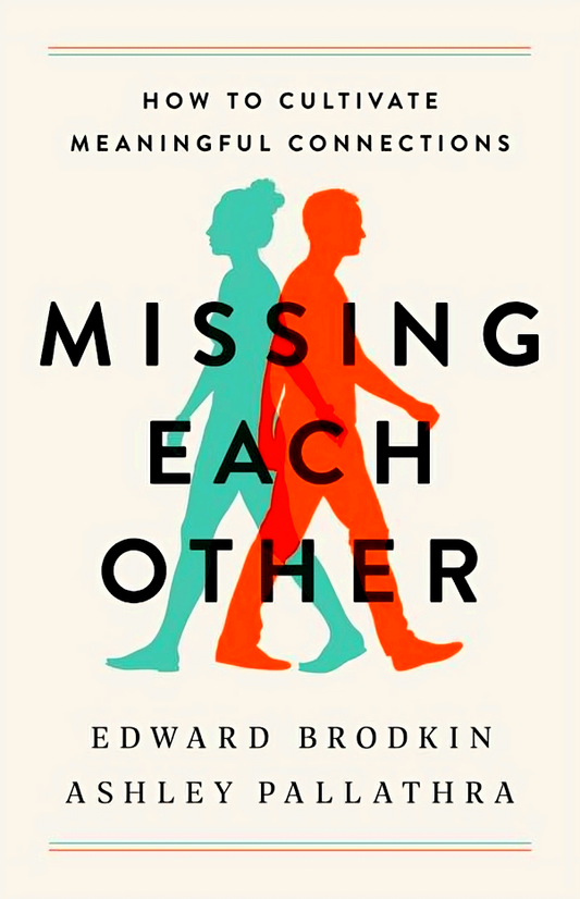 Missing Each Other: How To Cultivate Meaningful Connections