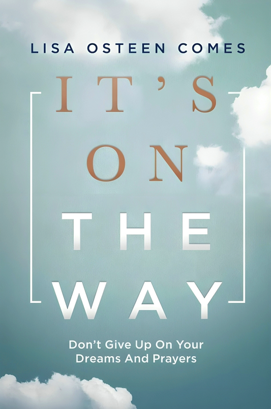 It's On The Way: Don't Give Up On Your Dreams And Prayers