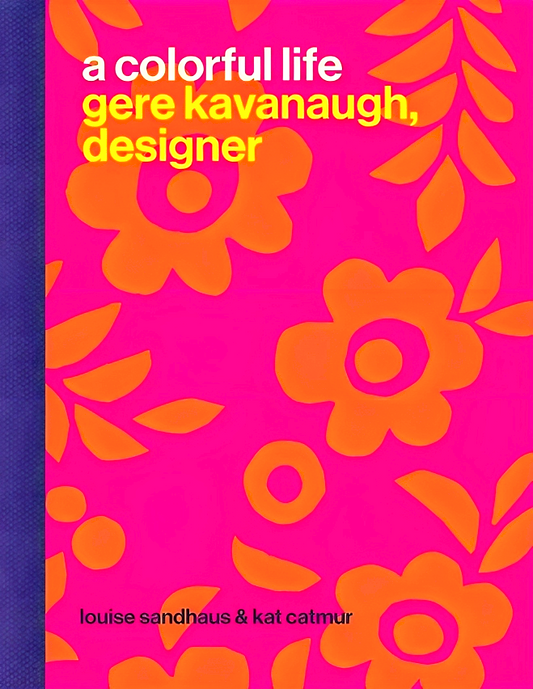 A Colorful Life: Gere Kavanaugh, Designer