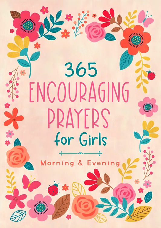 365 Encouraging Prayers for Girls: Morning & Evening