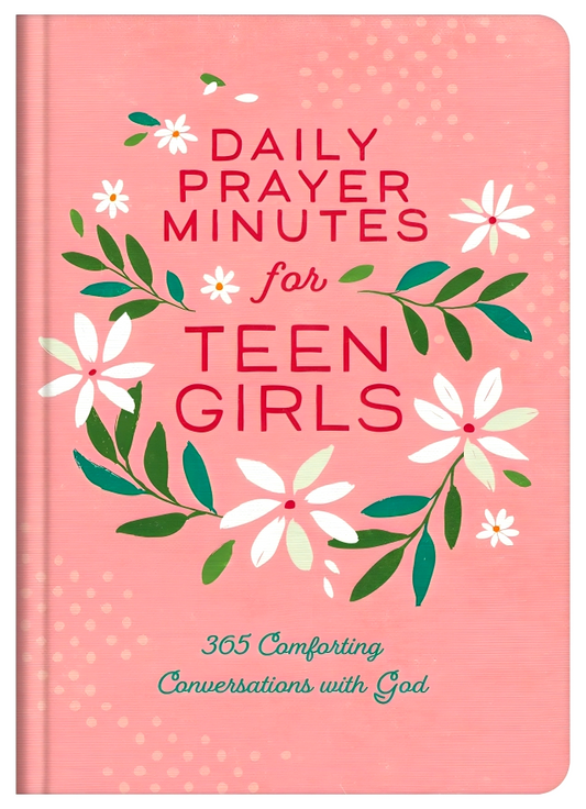 Daily Prayer Minutes For Teen Girls: 365 Comforting Conversations With God