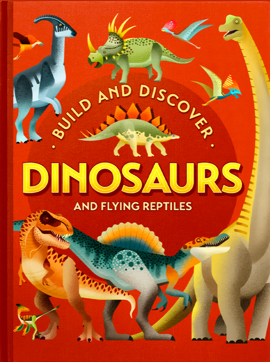Build And Discover: Dinosaurs And Flying Reptiles