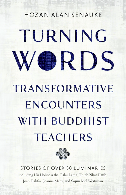 Turning Words: Transformative Encounters With Buddhist Teachers