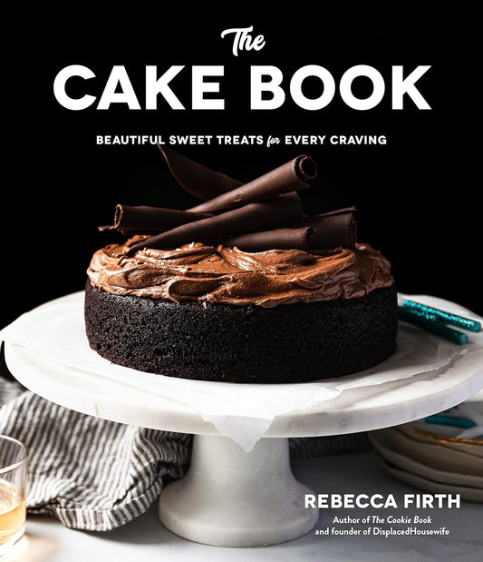 The Cake Book: Beautiful Sweet Treats For Every Craving