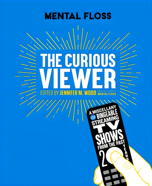 Mental Floss The Curious Viewer: A Miscellany of Bingeable Streaming TV Shows from the Past Twenty Years