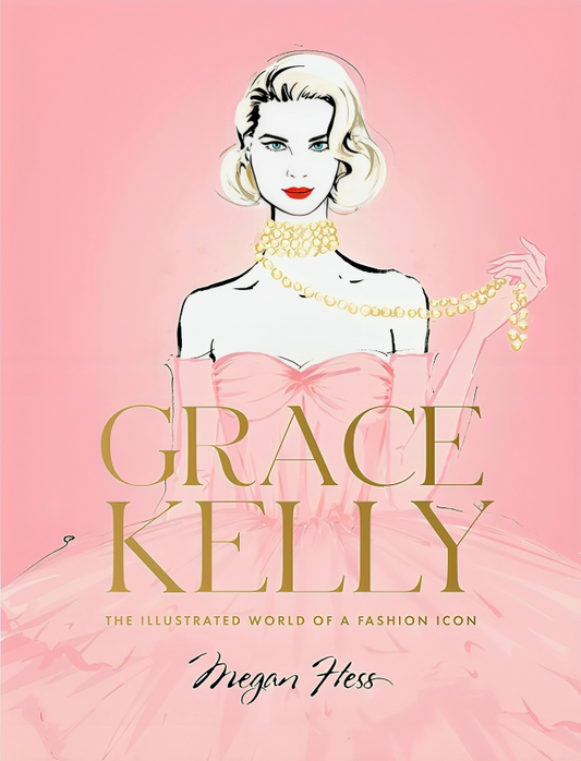 Grace Kelly: The Illustrated World Of A Fashion Icon