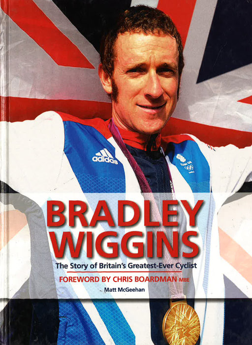 Bradley Wiggins: The Story Of Britian'S Greatest-Ever Cyclist