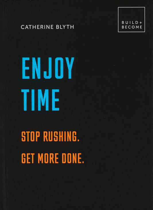 Build + Become: Enjoy Time