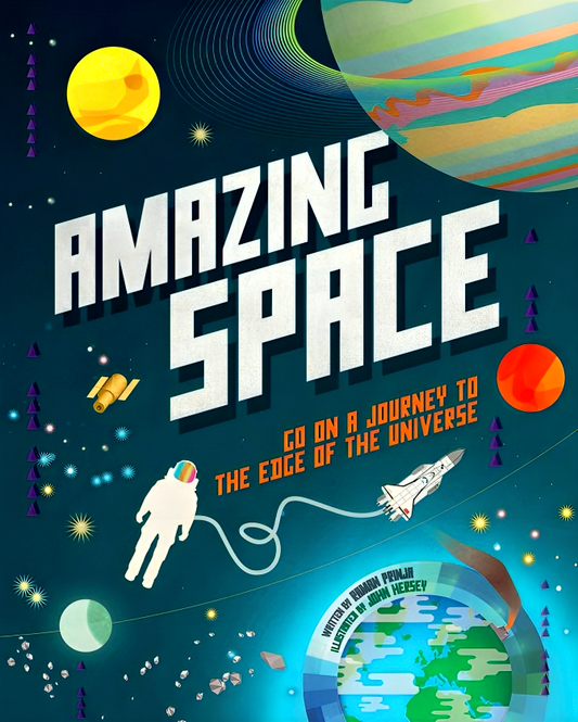 Amazing Space: Go On A Journey To The Edge Of The Universe