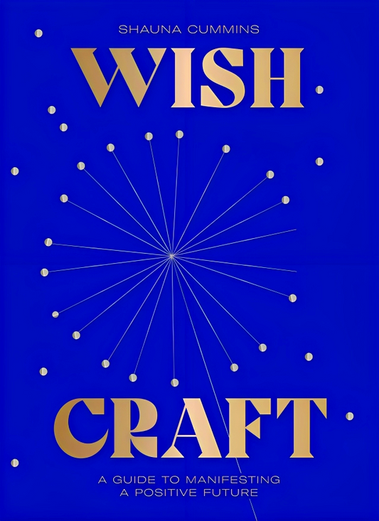 Wishcraft: A Guide To Manifesting A Positive Future
