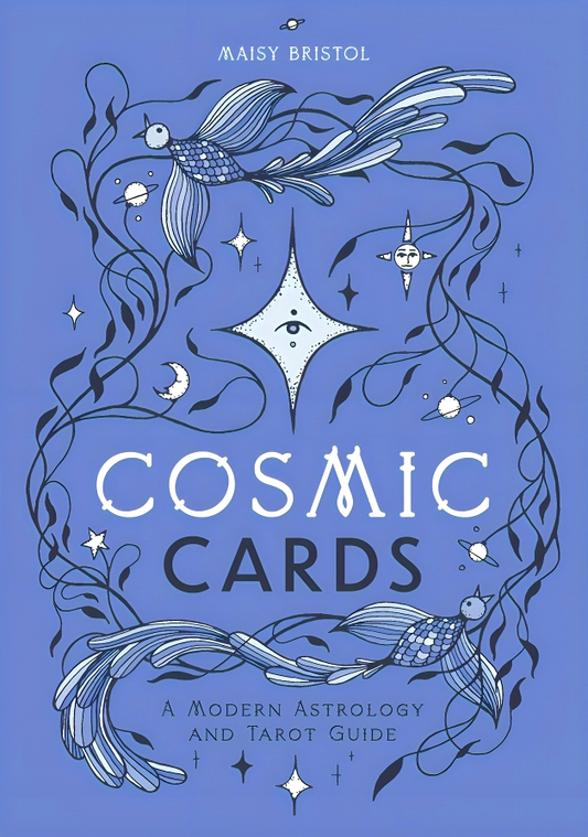 Cosmic Cards: A Modern Astrology And Tarot Guide