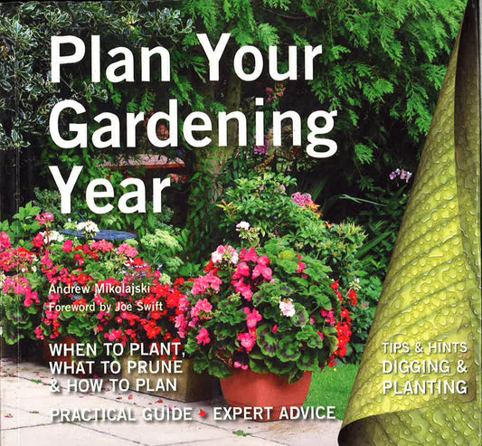 Plan Your Gardening Year : Plan, Plant And Maintain