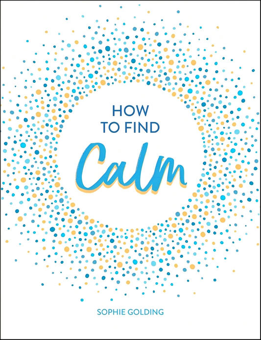 [Original Price: RM22.90] How to Find Calm: Inspiration and Advice for a More Peaceful Life