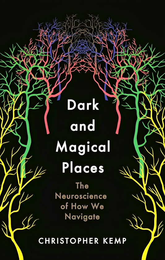 Dark and Magical Places: The Neuroscience of How We Navigate